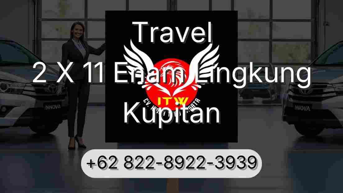 Travel 2 X 11 Enam Lingkung Kupitan