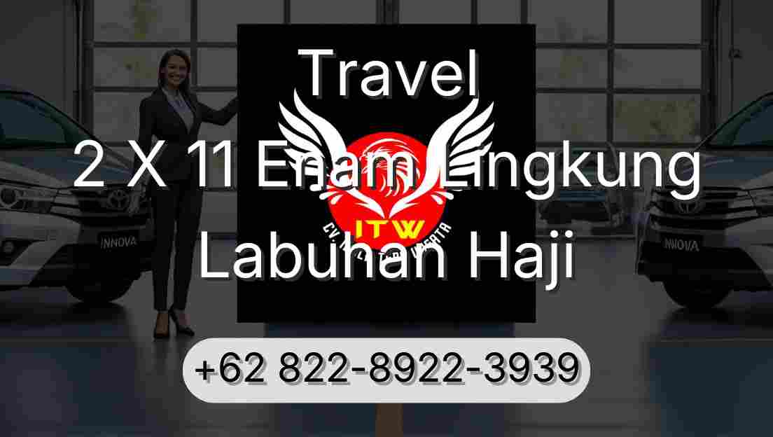 Travel 2 X 11 Enam Lingkung Labuhan Haji