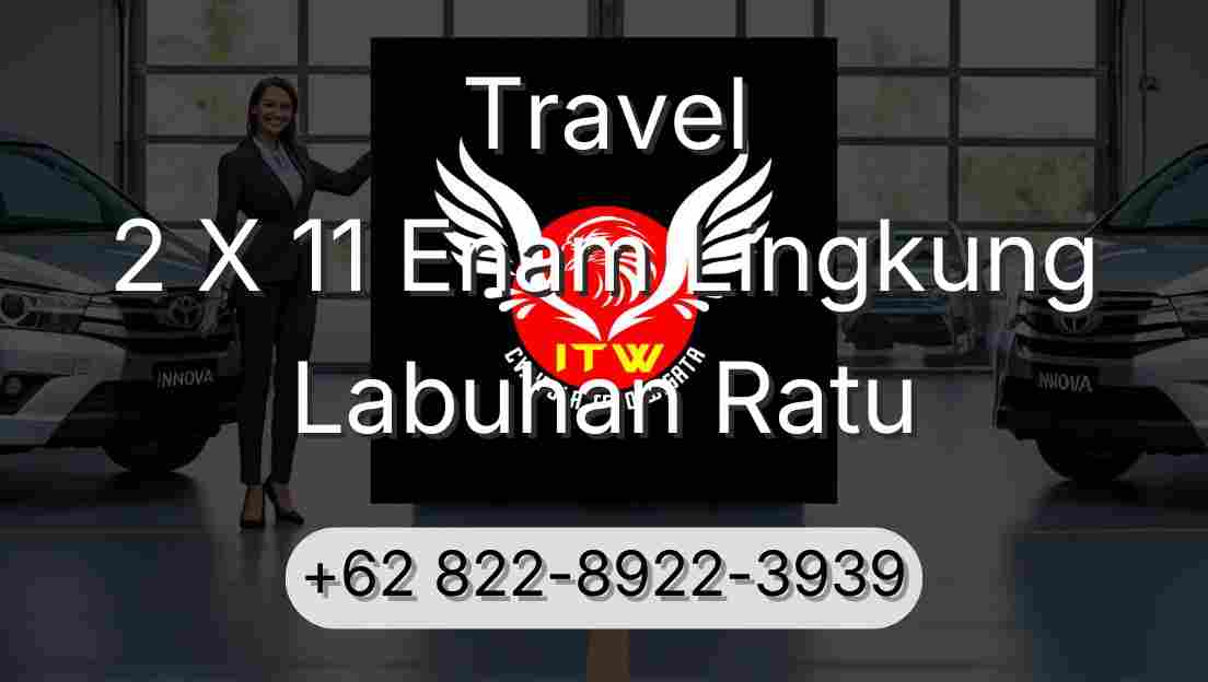 Travel 2 X 11 Enam Lingkung Labuhan Ratu