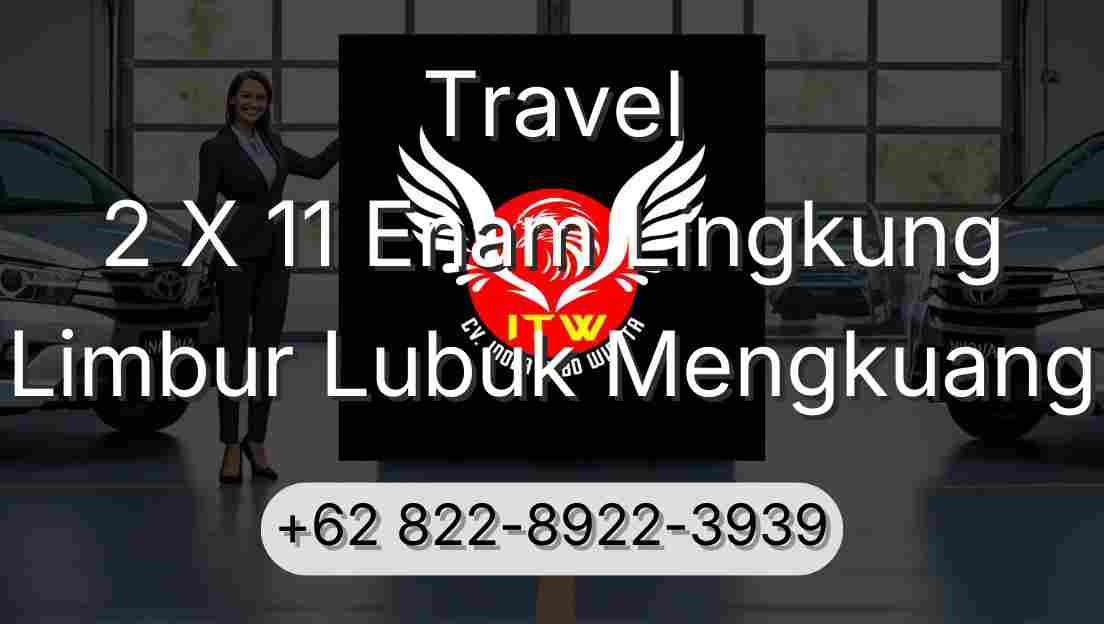 Travel 2 X 11 Enam Lingkung Limbur Lubuk Mengkuang