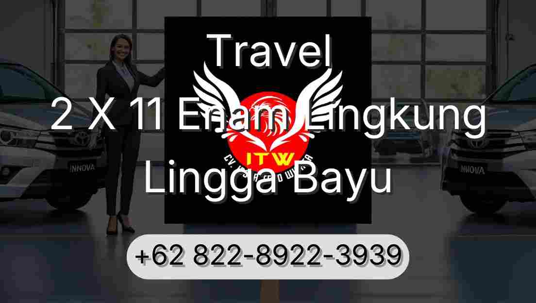 Travel 2 X 11 Enam Lingkung Lingga Bayu