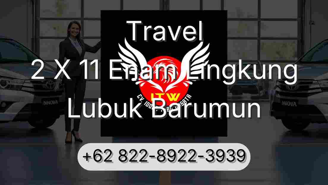 Travel 2 X 11 Enam Lingkung Lubuk Barumun