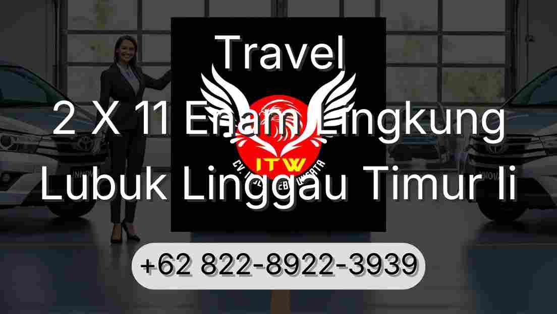 Travel 2 X 11 Enam Lingkung Lubuk Linggau Timur Ii