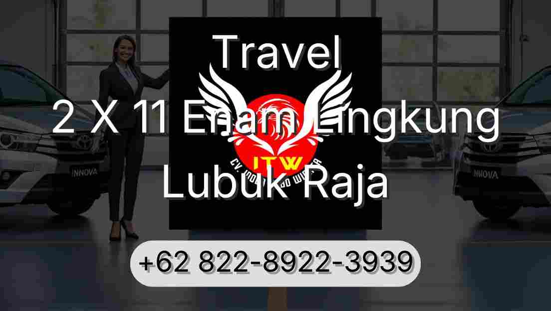 Travel 2 X 11 Enam Lingkung Lubuk Raja