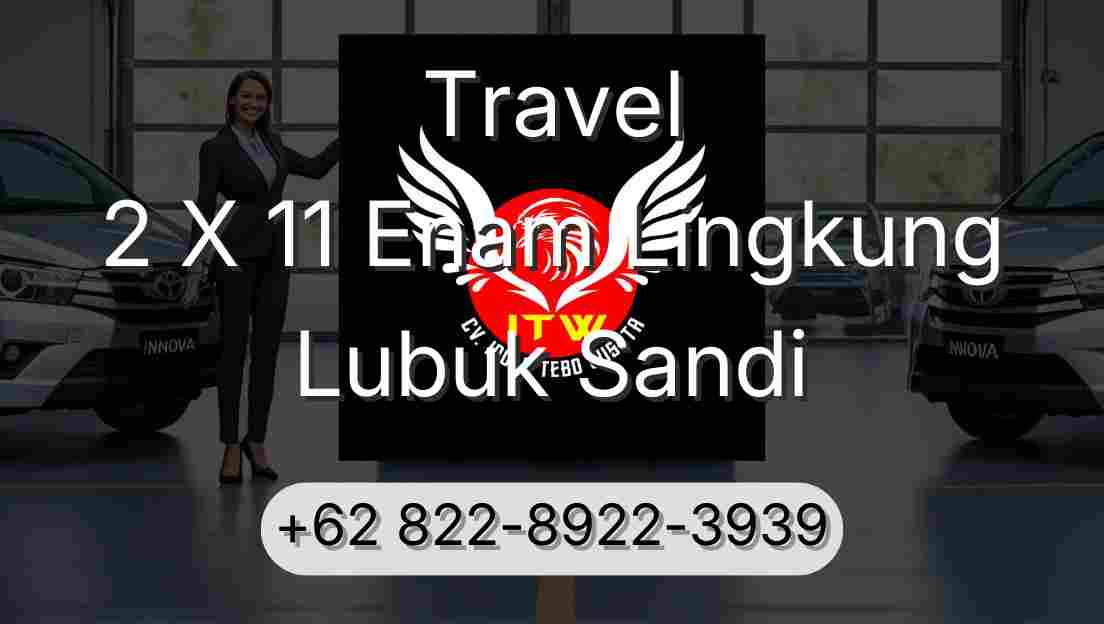 Travel 2 X 11 Enam Lingkung Lubuk Sandi