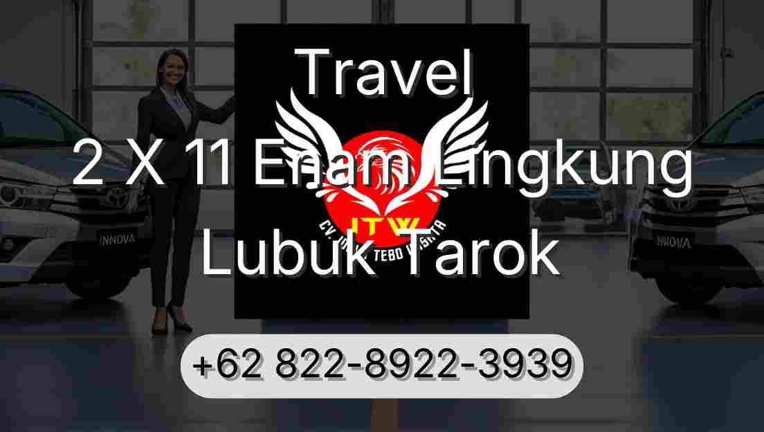 Travel 2 X 11 Enam Lingkung Lubuk Tarok