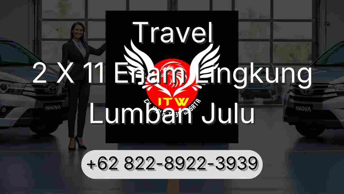 Travel 2 X 11 Enam Lingkung Lumban Julu