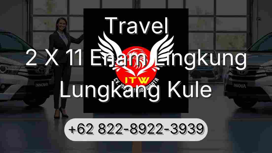 Travel 2 X 11 Enam Lingkung Lungkang Kule