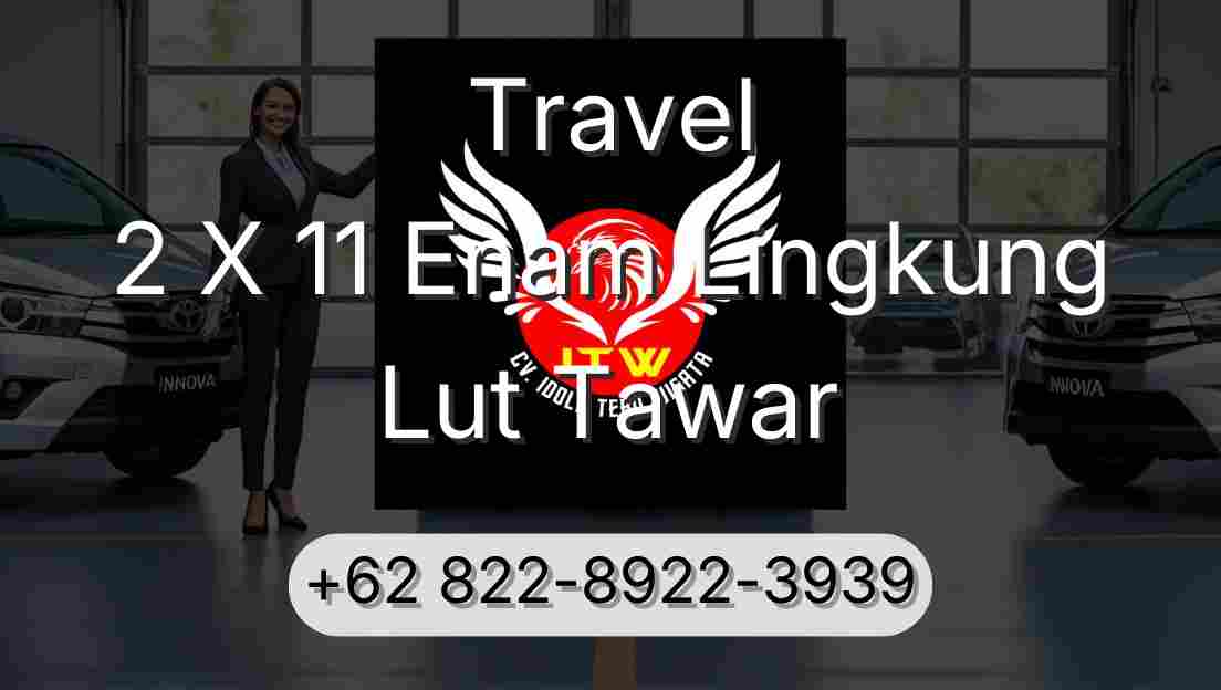 Travel 2 X 11 Enam Lingkung Lut Tawar