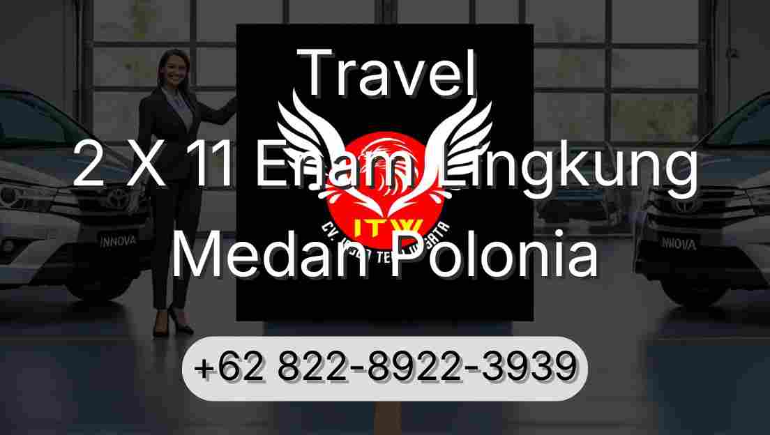 Travel 2 X 11 Enam Lingkung Medan Polonia