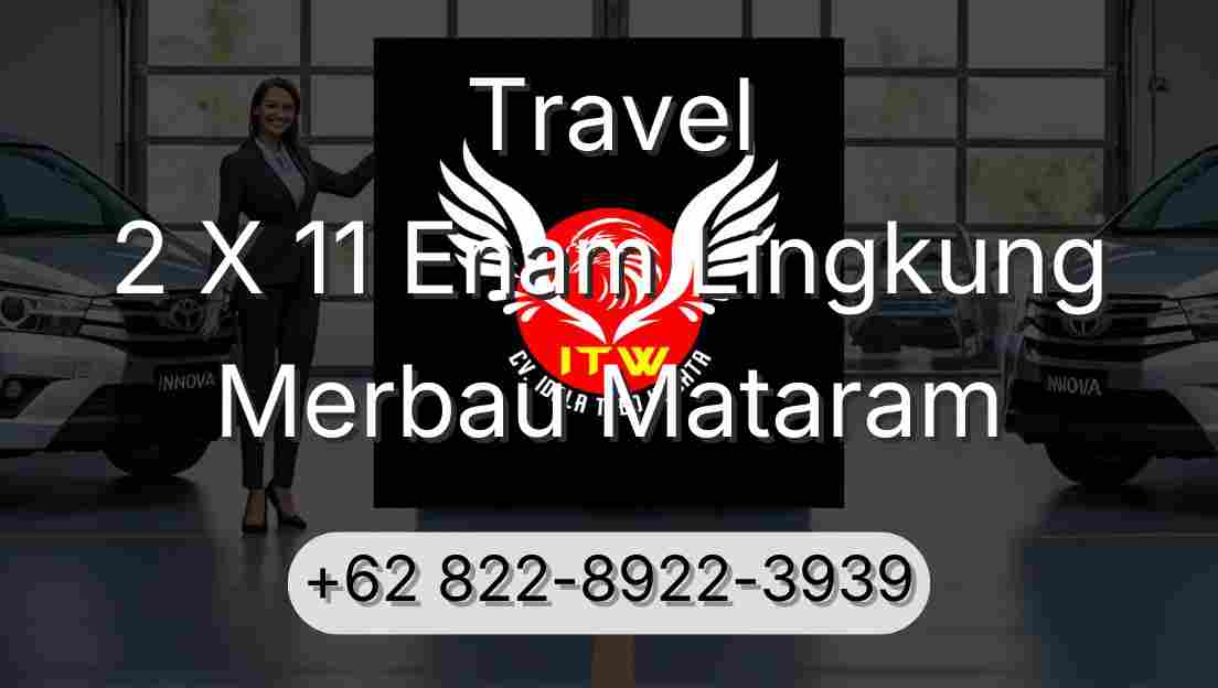 Travel 2 X 11 Enam Lingkung Merbau Mataram