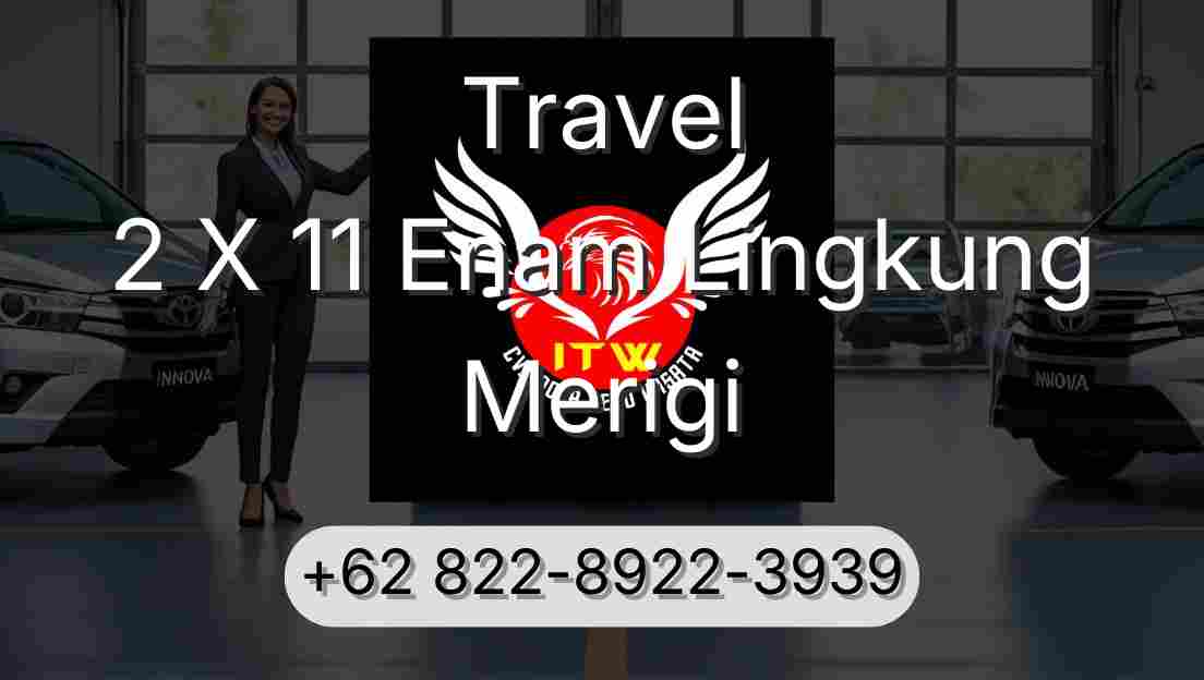 Travel 2 X 11 Enam Lingkung Merigi