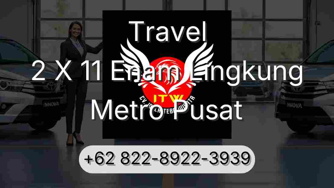 Travel 2 X 11 Enam Lingkung Metro Pusat