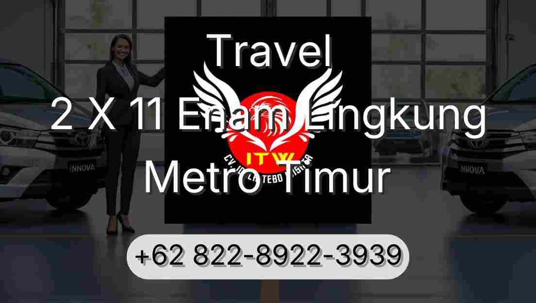 Travel 2 X 11 Enam Lingkung Metro Timur