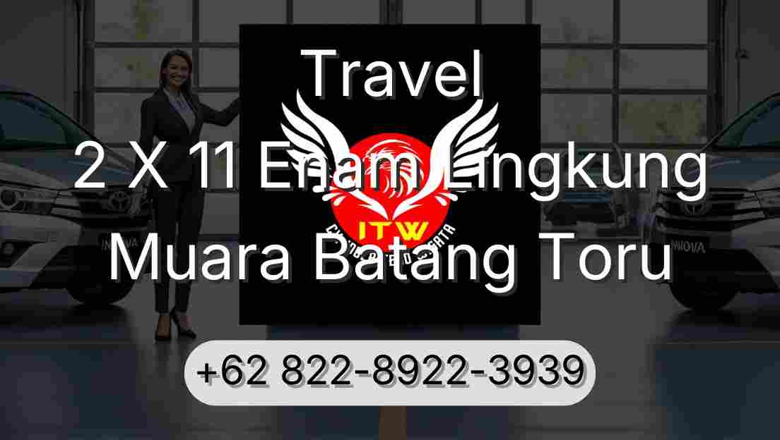 Travel 2 X 11 Enam Lingkung Muara Batang Toru