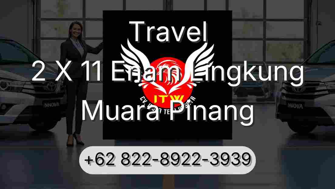Travel 2 X 11 Enam Lingkung Muara Pinang