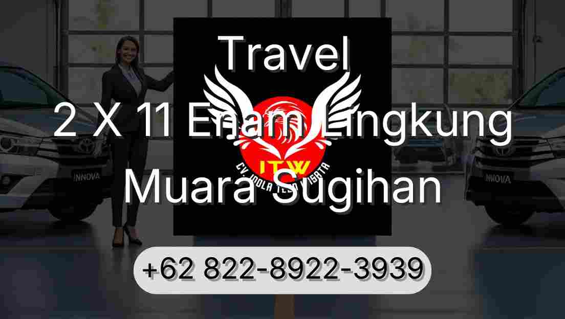 Travel 2 X 11 Enam Lingkung Muara Sugihan