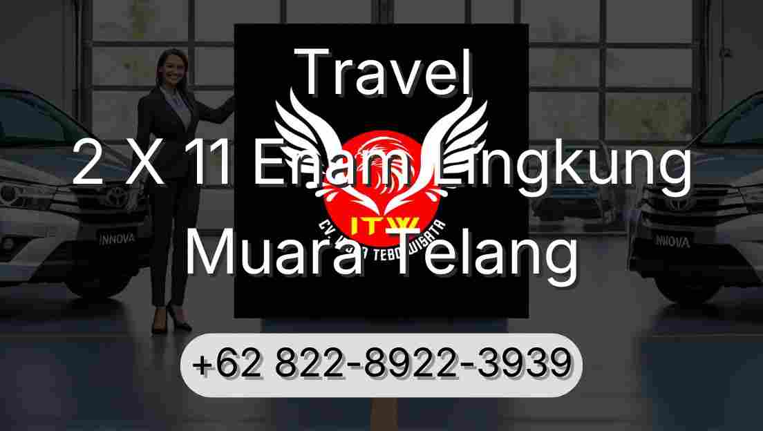 Travel 2 X 11 Enam Lingkung Muara Telang