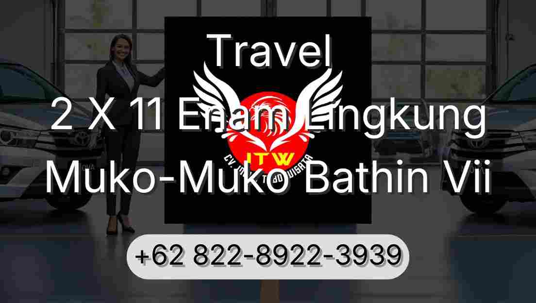 Travel 2 X 11 Enam Lingkung Muko-Muko Bathin Vii