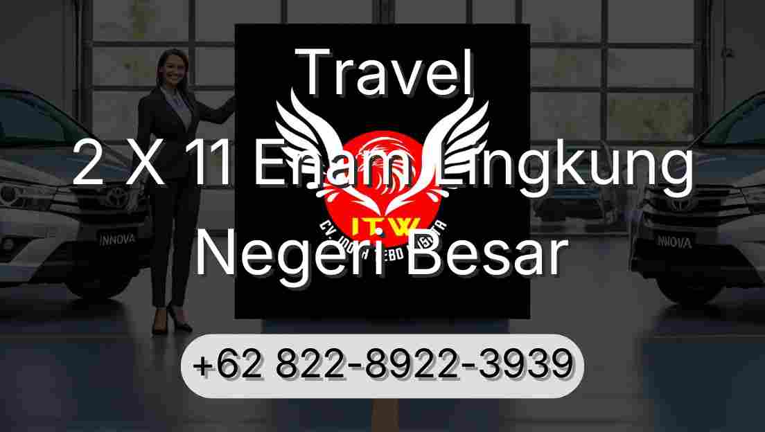 Travel 2 X 11 Enam Lingkung Negeri Besar