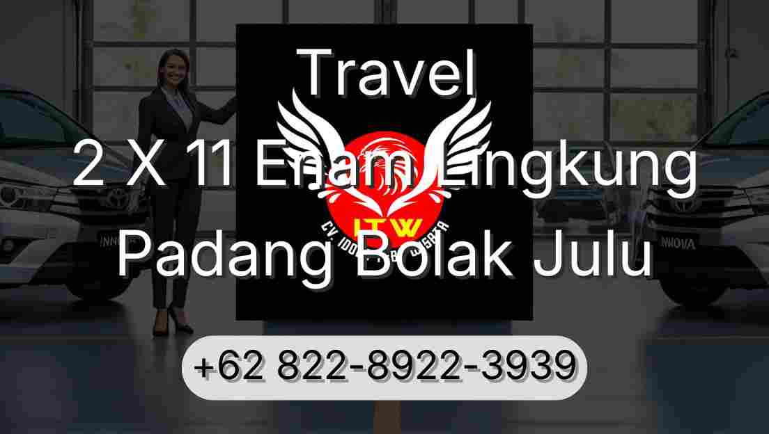 Travel 2 X 11 Enam Lingkung Padang Bolak Julu