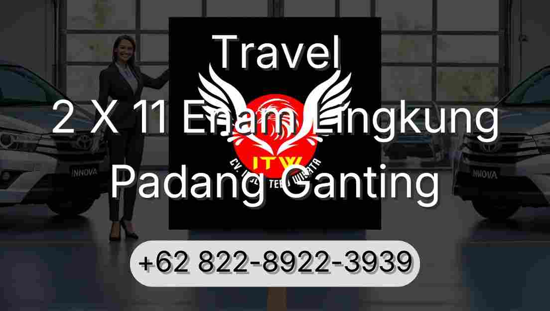 Travel 2 X 11 Enam Lingkung Padang Ganting