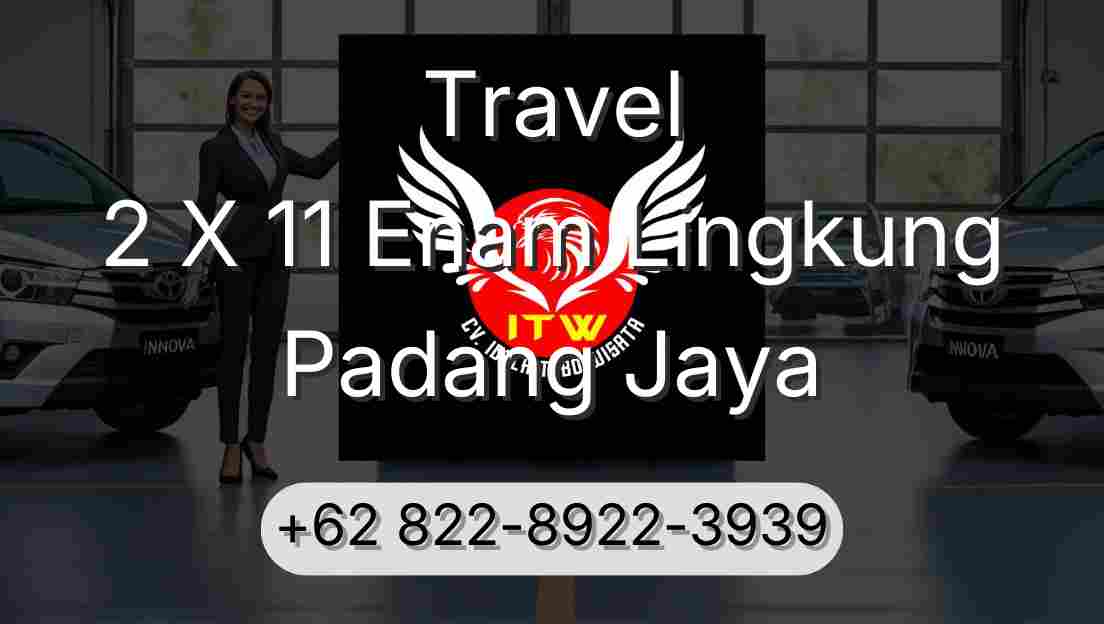 Travel 2 X 11 Enam Lingkung Padang Jaya
