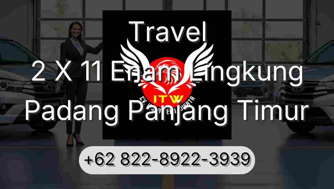 Travel 2 X 11 Enam Lingkung Padang Panjang Timur