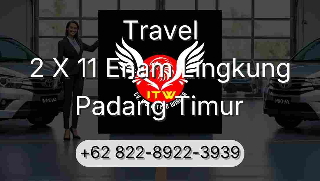 Travel 2 X 11 Enam Lingkung Padang Timur