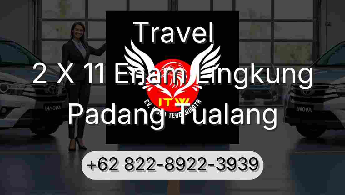 Travel 2 X 11 Enam Lingkung Padang Tualang