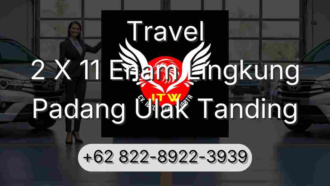 Travel 2 X 11 Enam Lingkung Padang Ulak Tanding