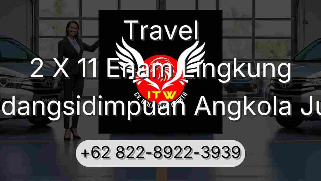 Travel 2 X 11 Enam Lingkung Padangsidimpuan Angkola Julu