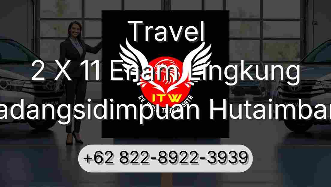 Travel 2 X 11 Enam Lingkung Padangsidimpuan Hutaimbaru