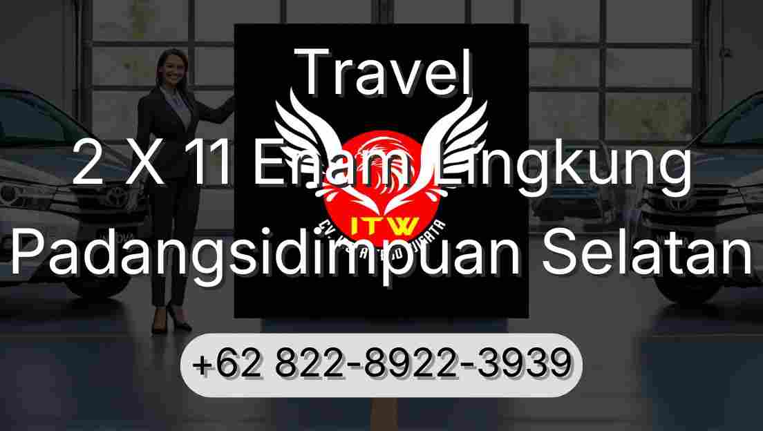 Travel 2 X 11 Enam Lingkung Padangsidimpuan Selatan