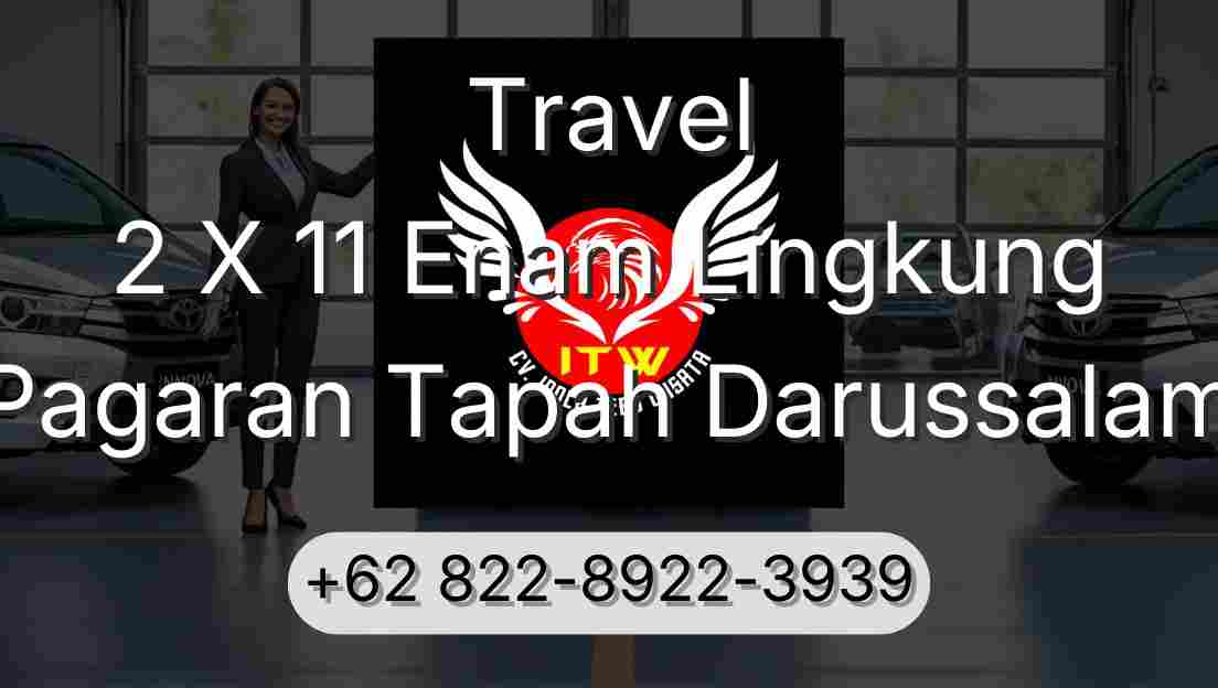 Travel 2 X 11 Enam Lingkung Pagaran Tapah Darussalam
