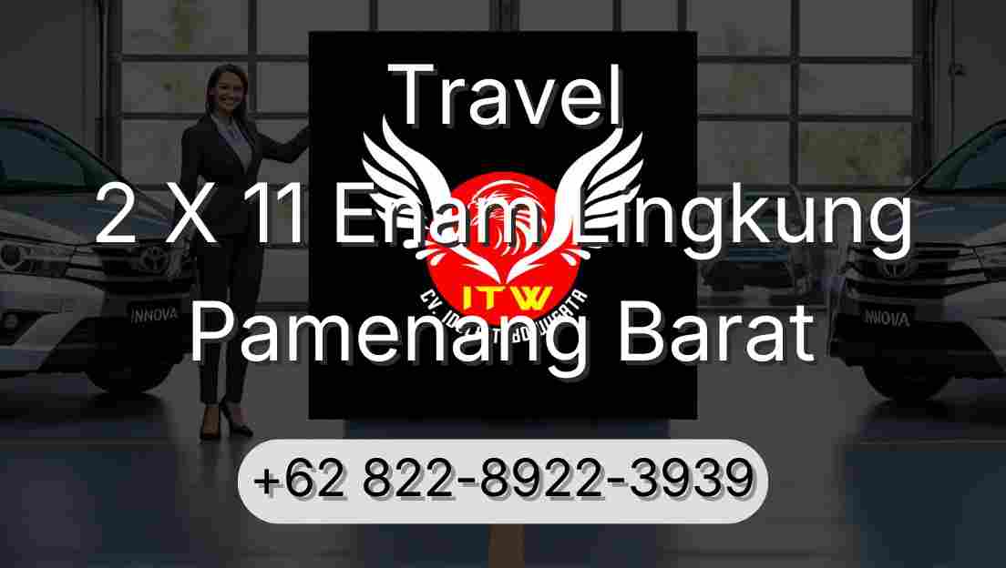 Travel 2 X 11 Enam Lingkung Pamenang Barat