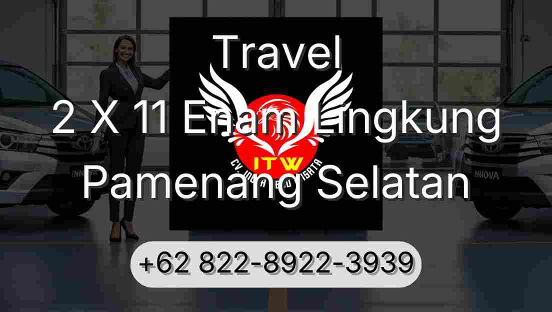 Travel 2 X 11 Enam Lingkung Pamenang Selatan