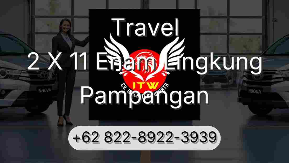 Travel 2 X 11 Enam Lingkung Pampangan