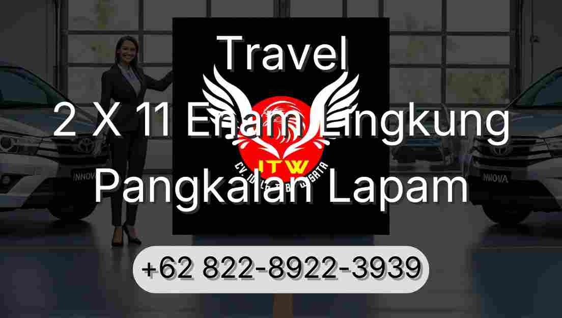 Travel 2 X 11 Enam Lingkung Pangkalan Lapam
