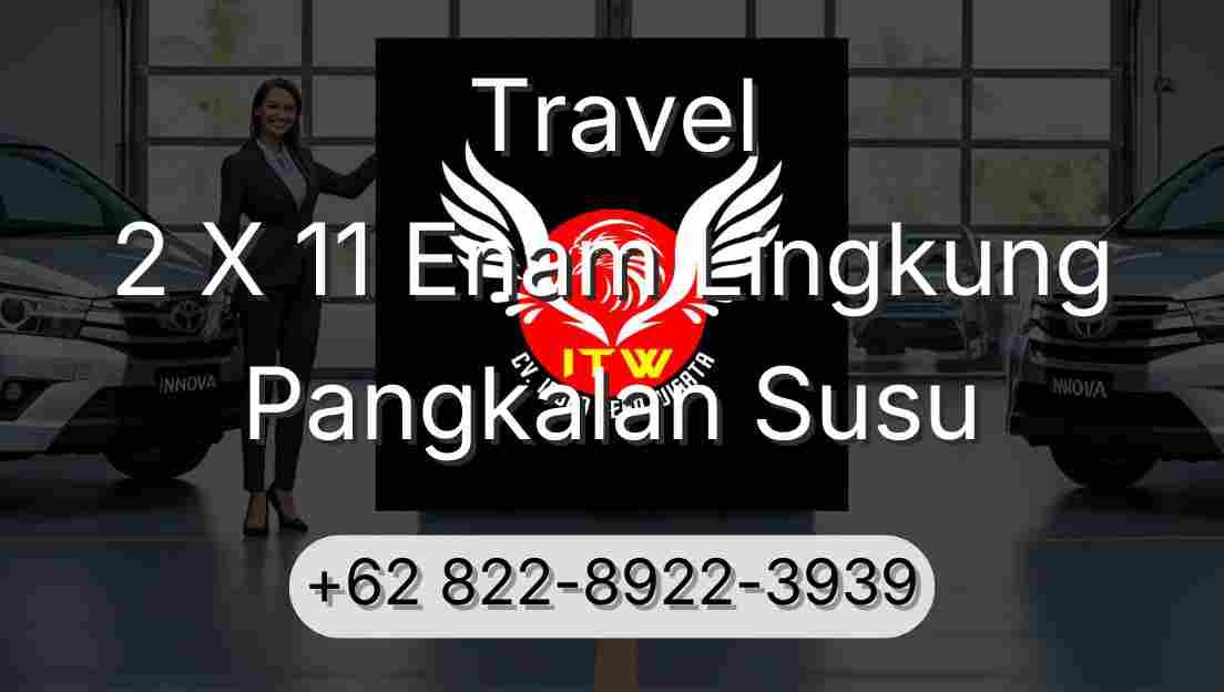 Travel 2 X 11 Enam Lingkung Pangkalan Susu