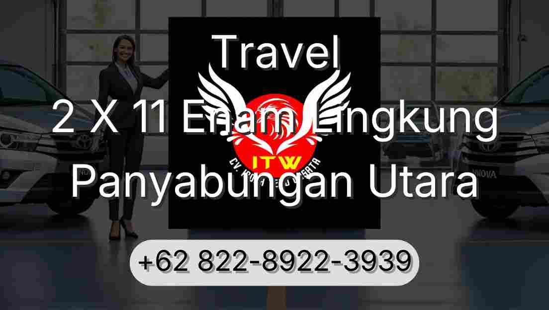 Travel 2 X 11 Enam Lingkung Panyabungan Utara