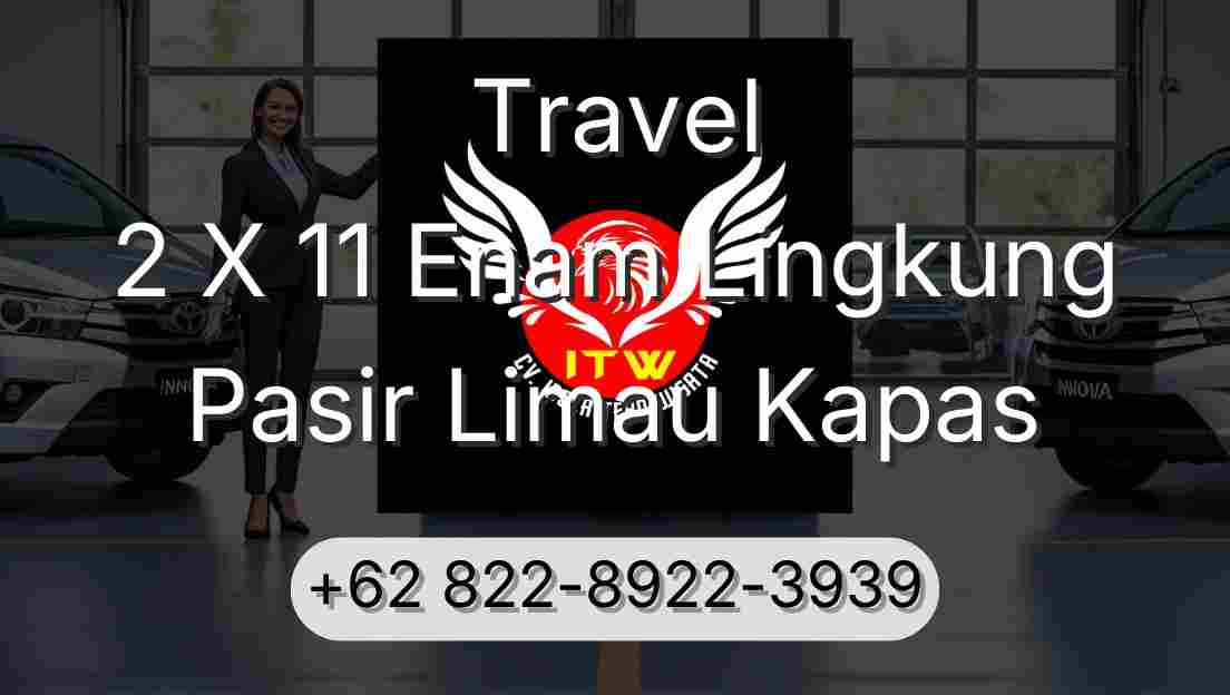 Travel 2 X 11 Enam Lingkung Pasir Limau Kapas