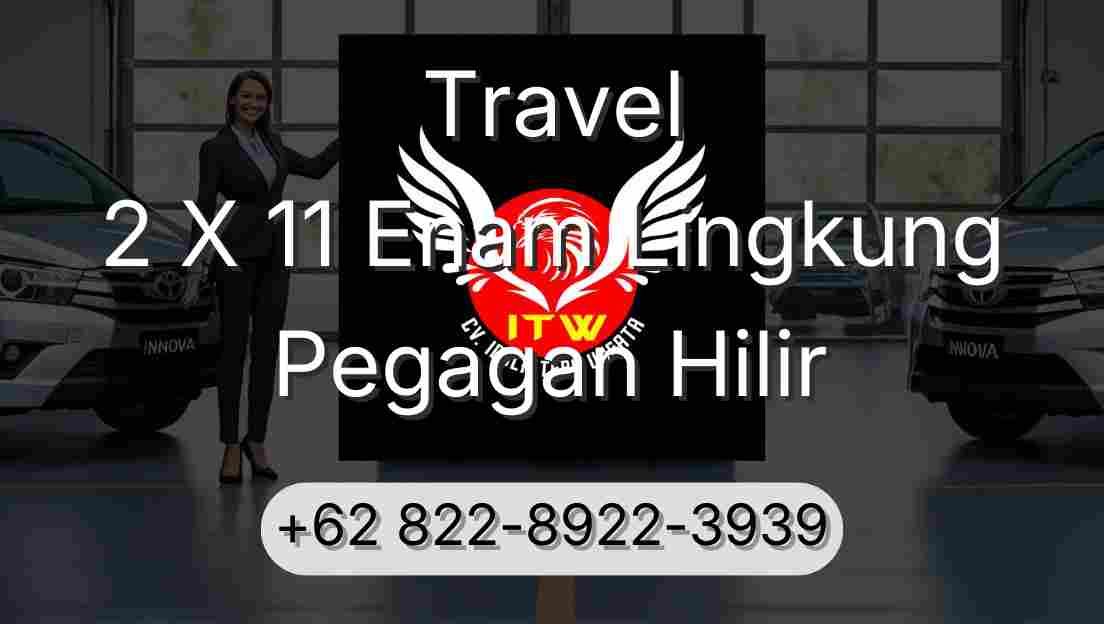 Travel 2 X 11 Enam Lingkung Pegagan Hilir