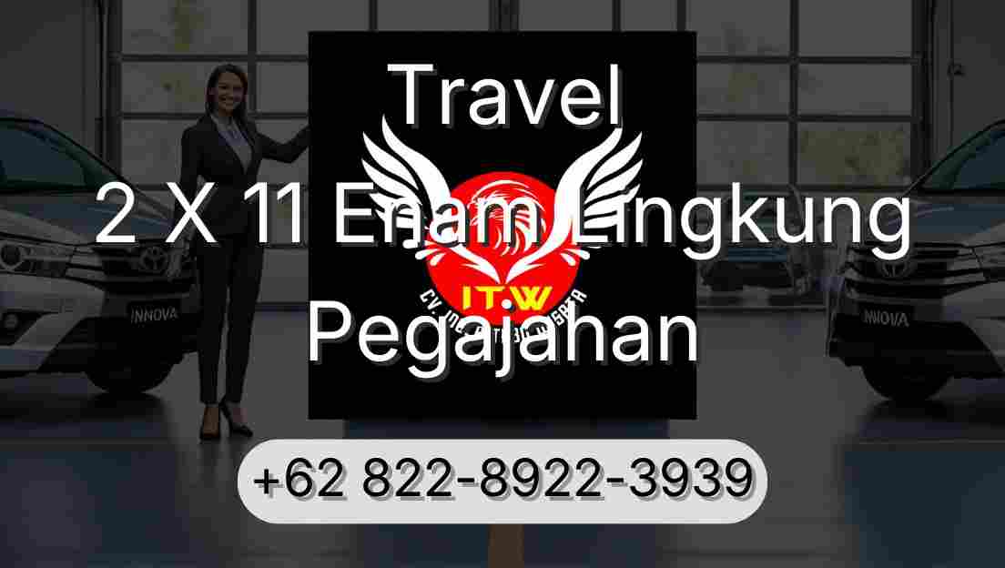 Travel 2 X 11 Enam Lingkung Pegajahan