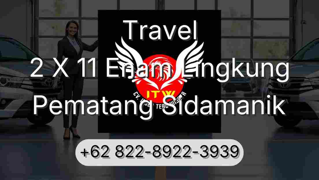 Travel 2 X 11 Enam Lingkung Pematang Sidamanik