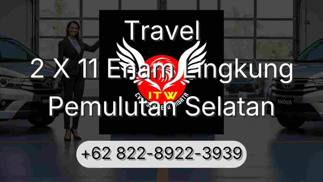 Travel 2 X 11 Enam Lingkung Pemulutan Selatan