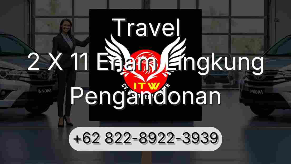 Travel 2 X 11 Enam Lingkung Pengandonan