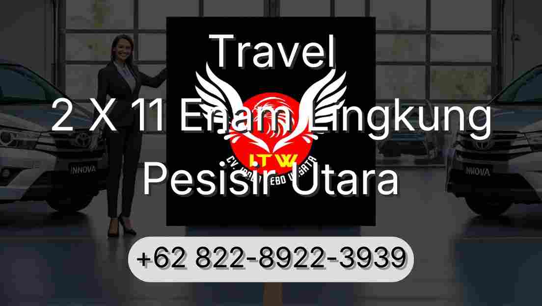 Travel 2 X 11 Enam Lingkung Pesisir Utara