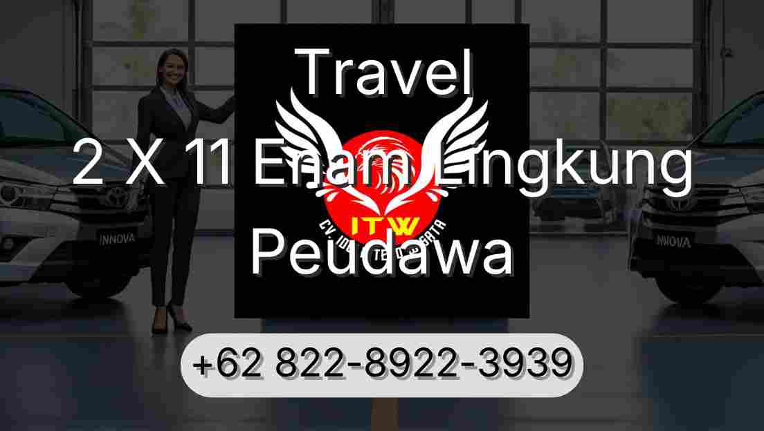 Travel 2 X 11 Enam Lingkung Peudawa