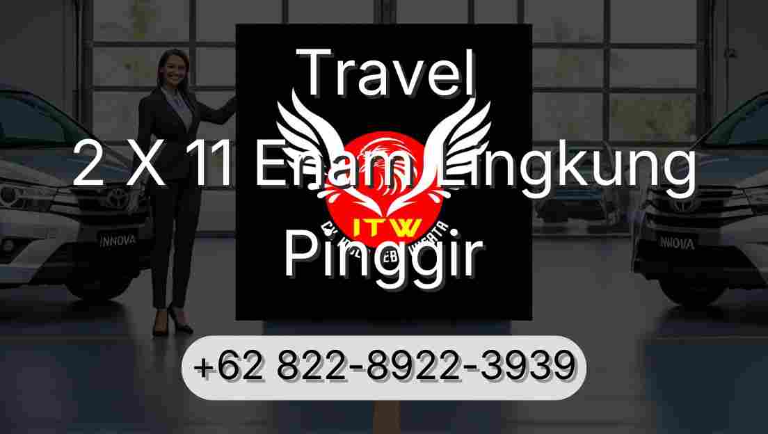 Travel 2 X 11 Enam Lingkung Pinggir